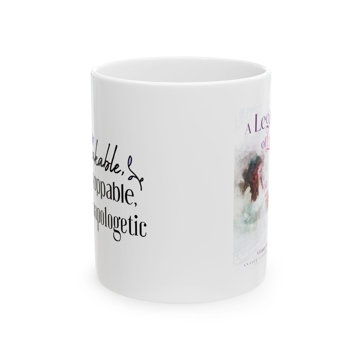 Unbreakable, unstoppable, unapologetic Ceramic Mug