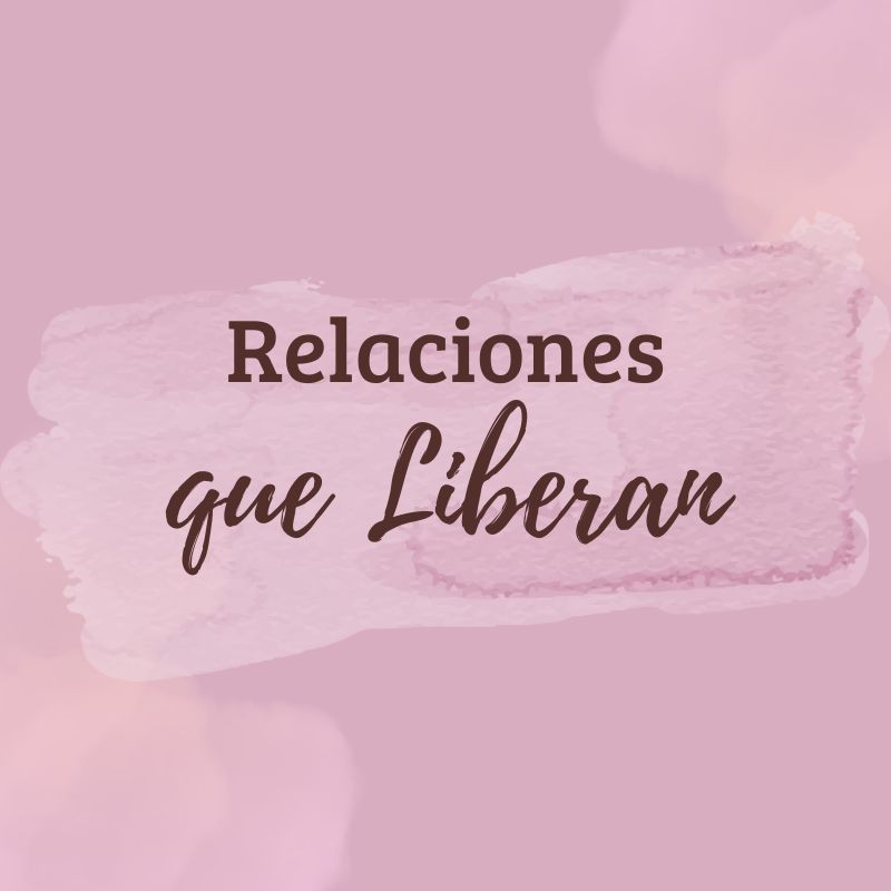 Video 3: Relaciones que Liberan