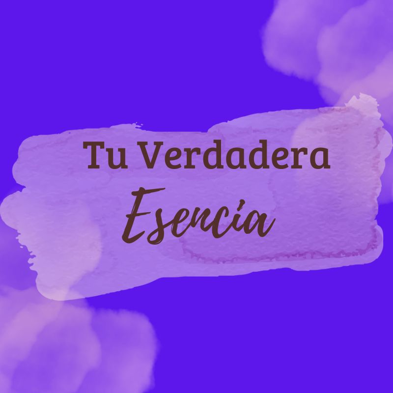 Video 5: Tu Verdadera Esencia