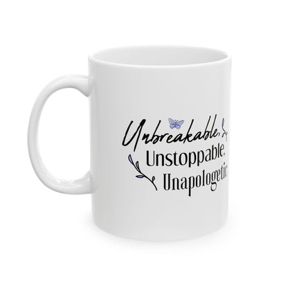 Unbreakable, unstoppable, unapologetic Ceramic Mug