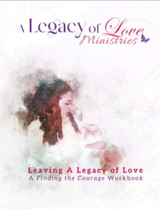 Digital Version: Leaving A Loving Legacy: A Finding the Courage Workbook