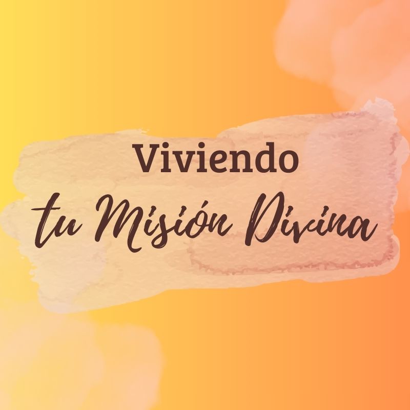 Video 6: Viviendo tu Misión Divina